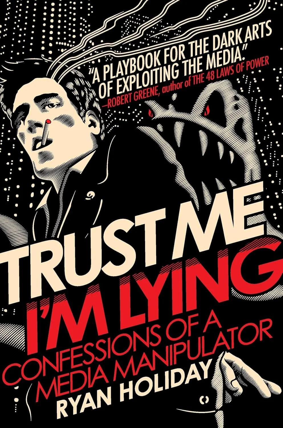 Trust Me I'm Lying: Confessions of a Media Manipulator