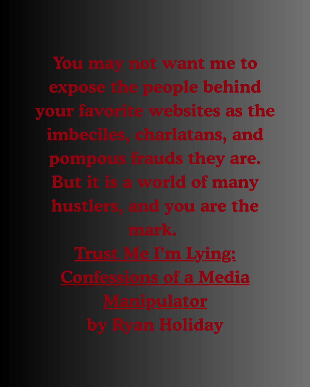 Trust Me I’m Lying: Confessions of a Media Manipulator