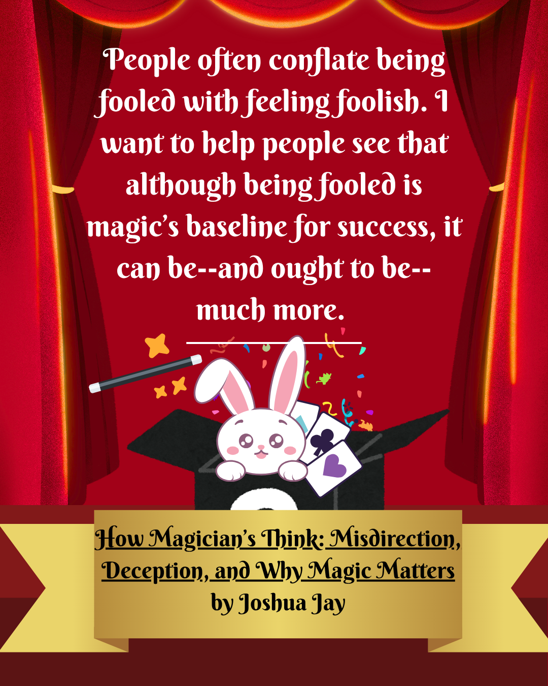 How Magicians Think, Misdirection, Deception, and Why Magic Matters