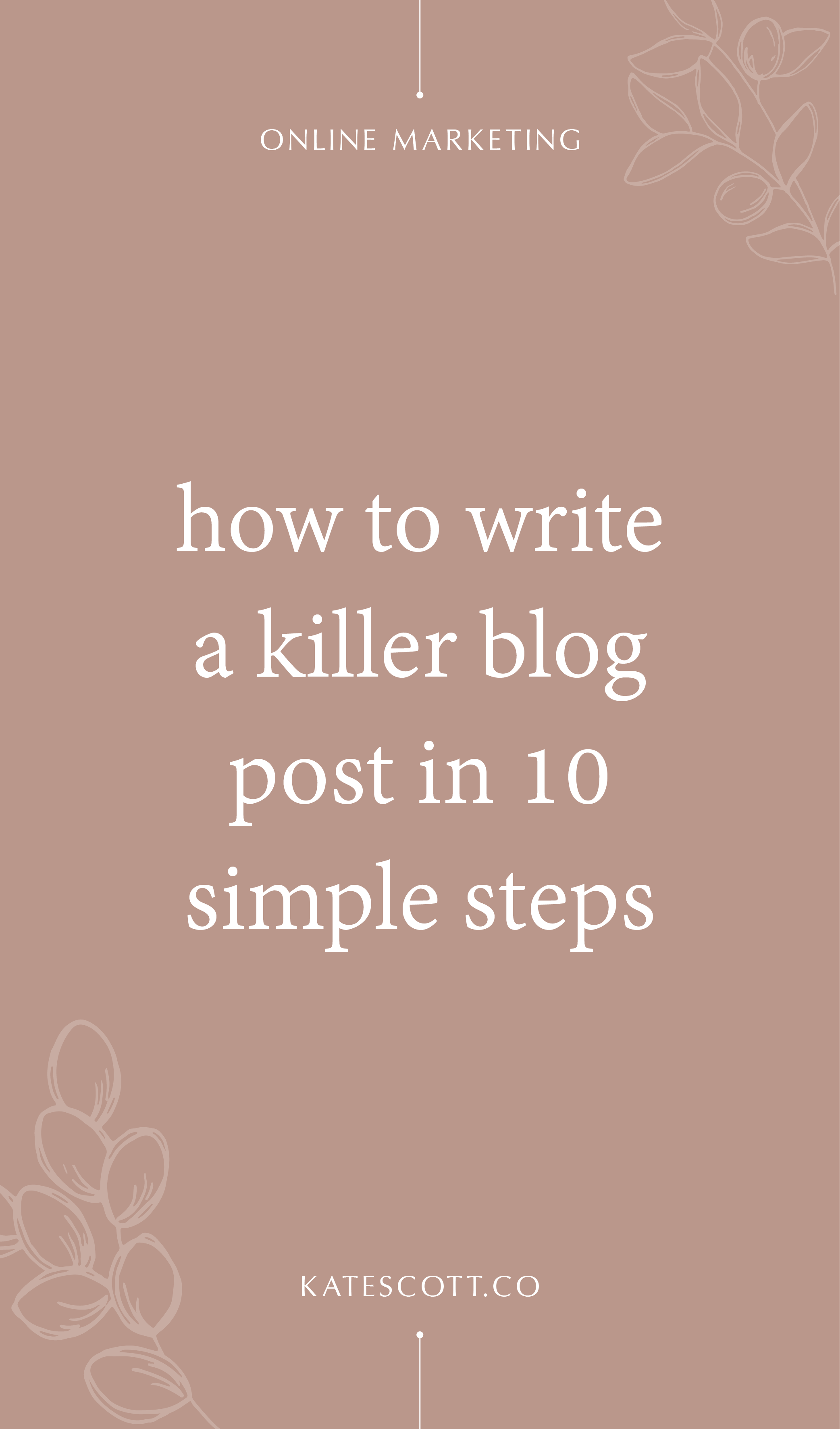 How to Write a Killer Blog Post in 10 Simple Steps — Kate Scott ...