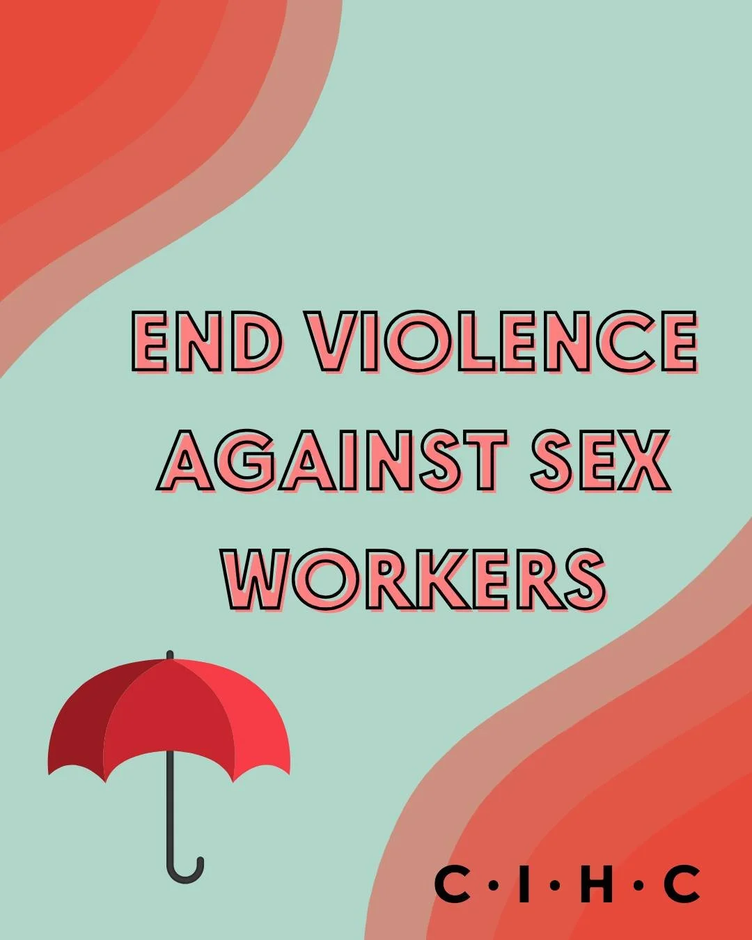 Today is International Day to End Violence Against Sex Workers. We at CIHC want to echo the voices of the sex worker rights movement by emphasizing that criminalization harms the health and safety of people who engage in sex work and threatens their 