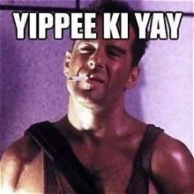 YIPPEE KI YAY M..