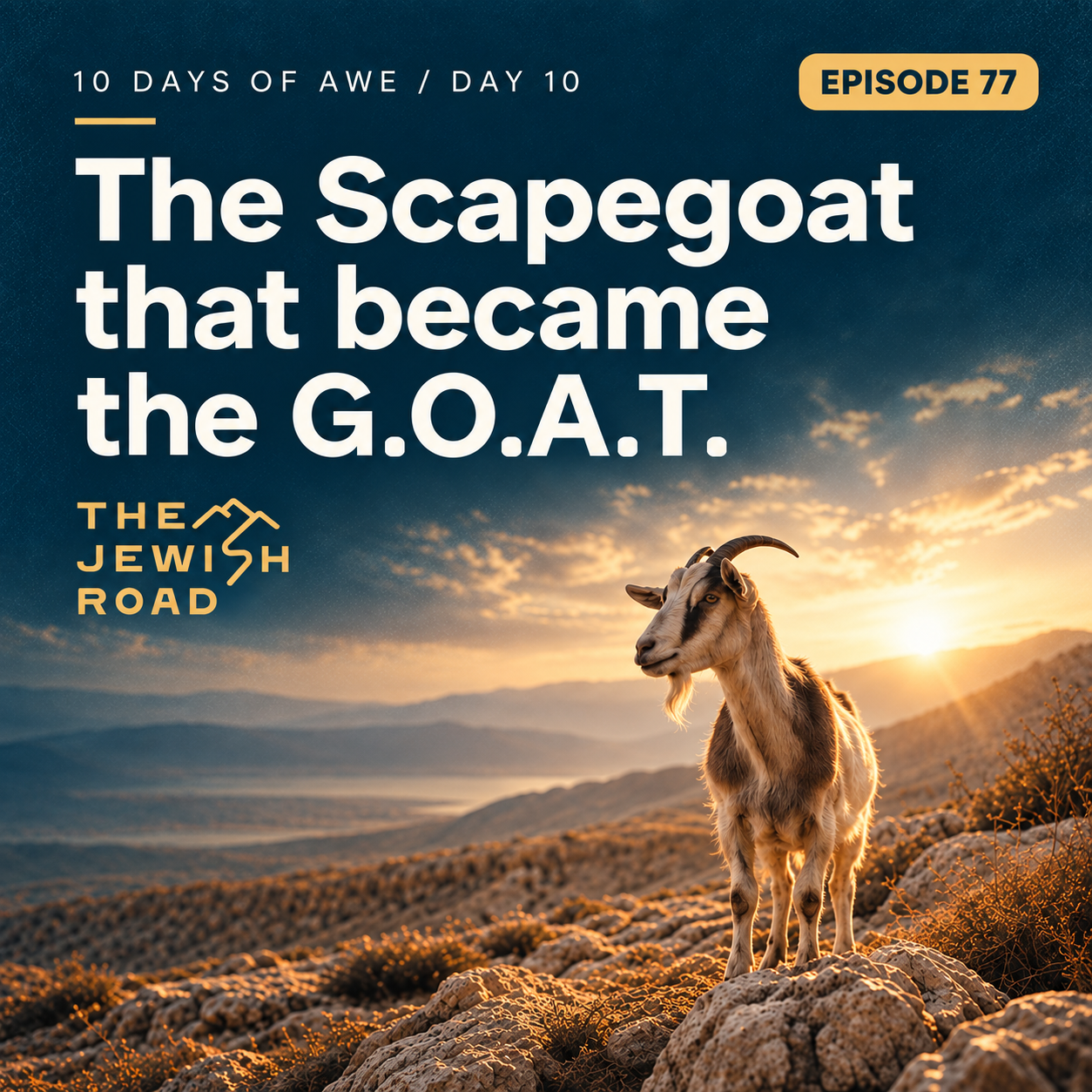 Day 10: The Scapegoat that became the G.O.A.T. (Yom Kippur)