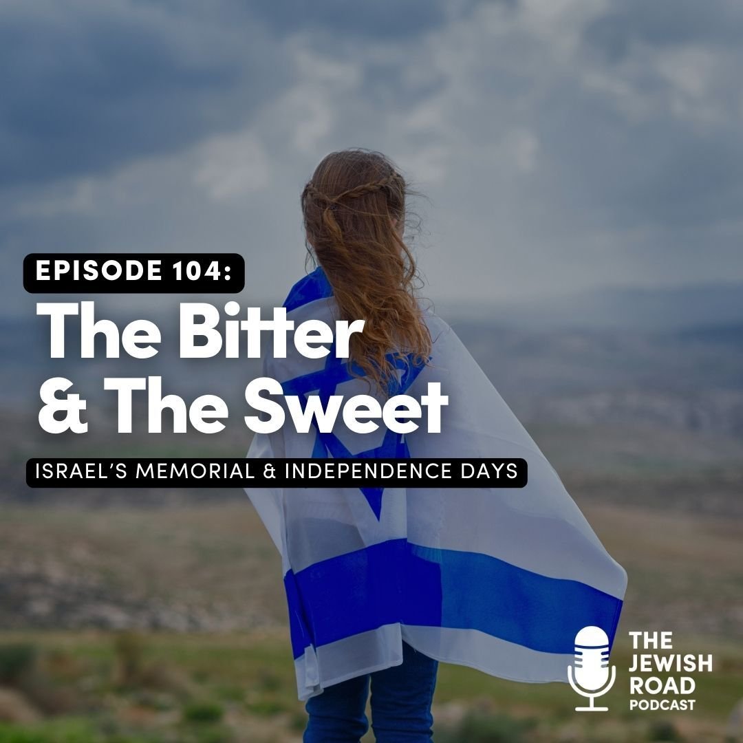 In this episode of The Jewish Road Podcast, 'The Bitter &amp; The Sweet,' we talk through the intense emotions surrounding Israel's back-to-back observances: Yom HaZikaron, a somber Memorial Day, and Yom Ha'Atzmaut, the vibrant celebration of Indepen