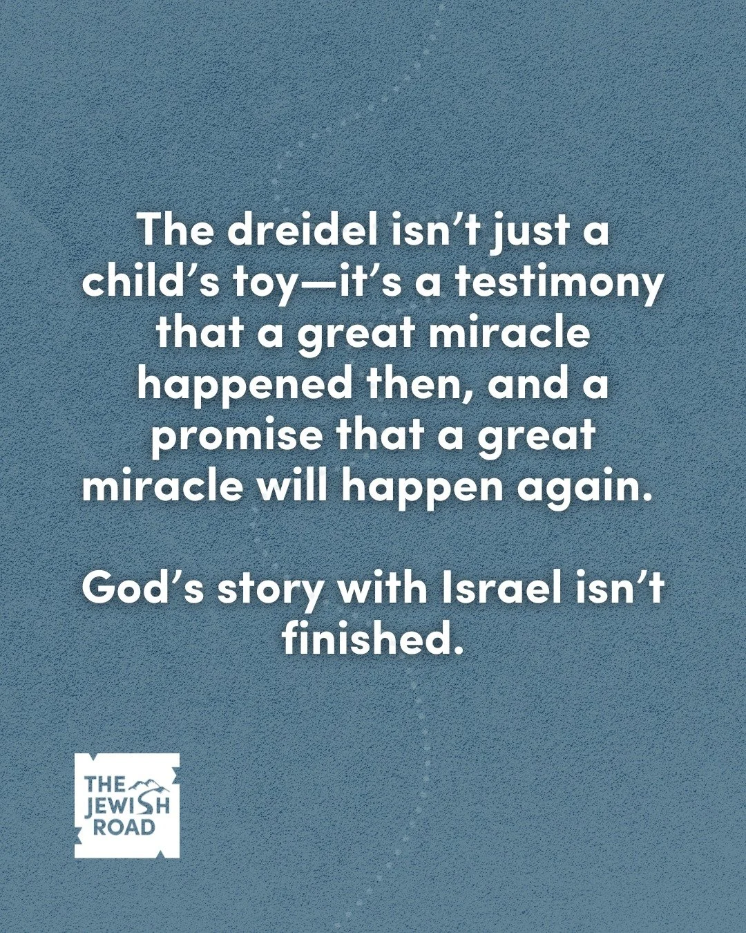 "The dreidel isn&rsquo;t just a child&rsquo;s toy - it&rsquo;s a testimony that a great miracle happened then, and a promise that a great miracle will happen again. God&rsquo;s story with Israel isn&rsquo;t finished."