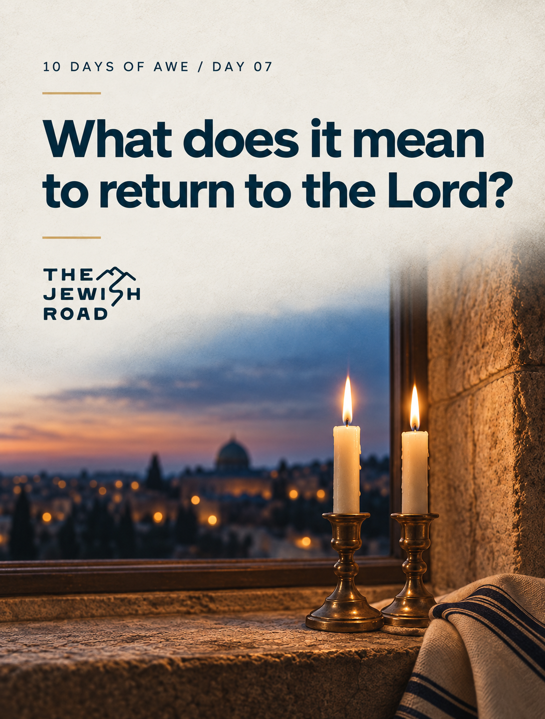 A person with short hair raising one arm in front of a sunset sky, with a text overlay about Day 7 of a religious reflection series, discussing what it means to return to the Lord. The image includes a light blue circle with black and white text and is branded with 'The Jewish Road' logo.