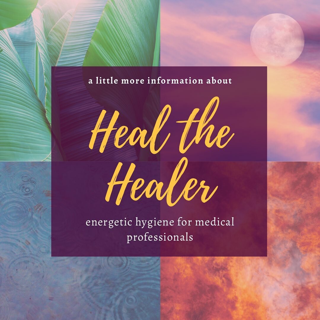 Saturday, we open the portal to our &quot;Heal the Healer&quot; series to support medical professionals at risk for burnout. We've based this series on the elements, because, as you already know if you follow my work, I believe the earth is our great