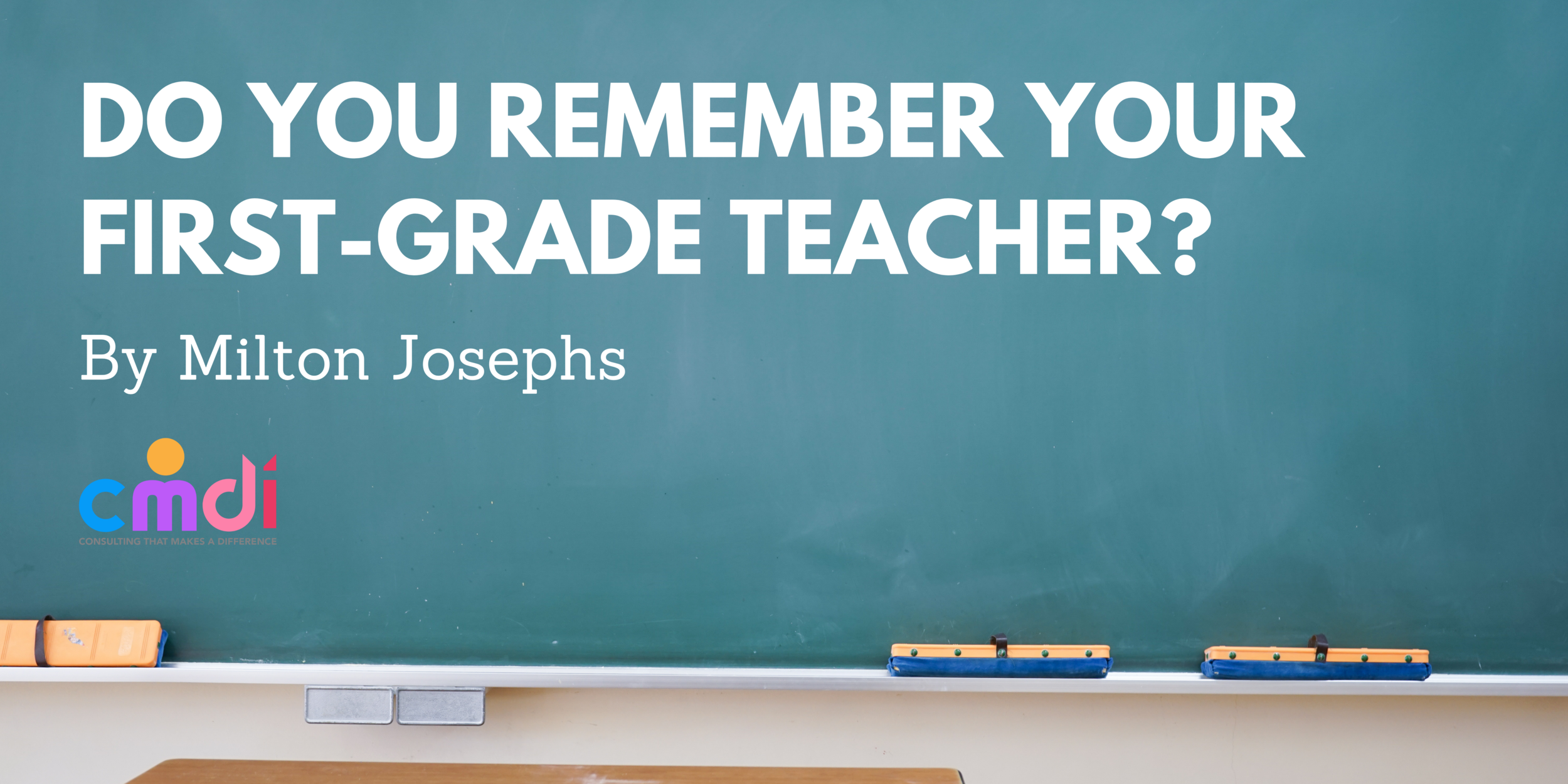 “Do You Remember Your First Grade Teacher?” 