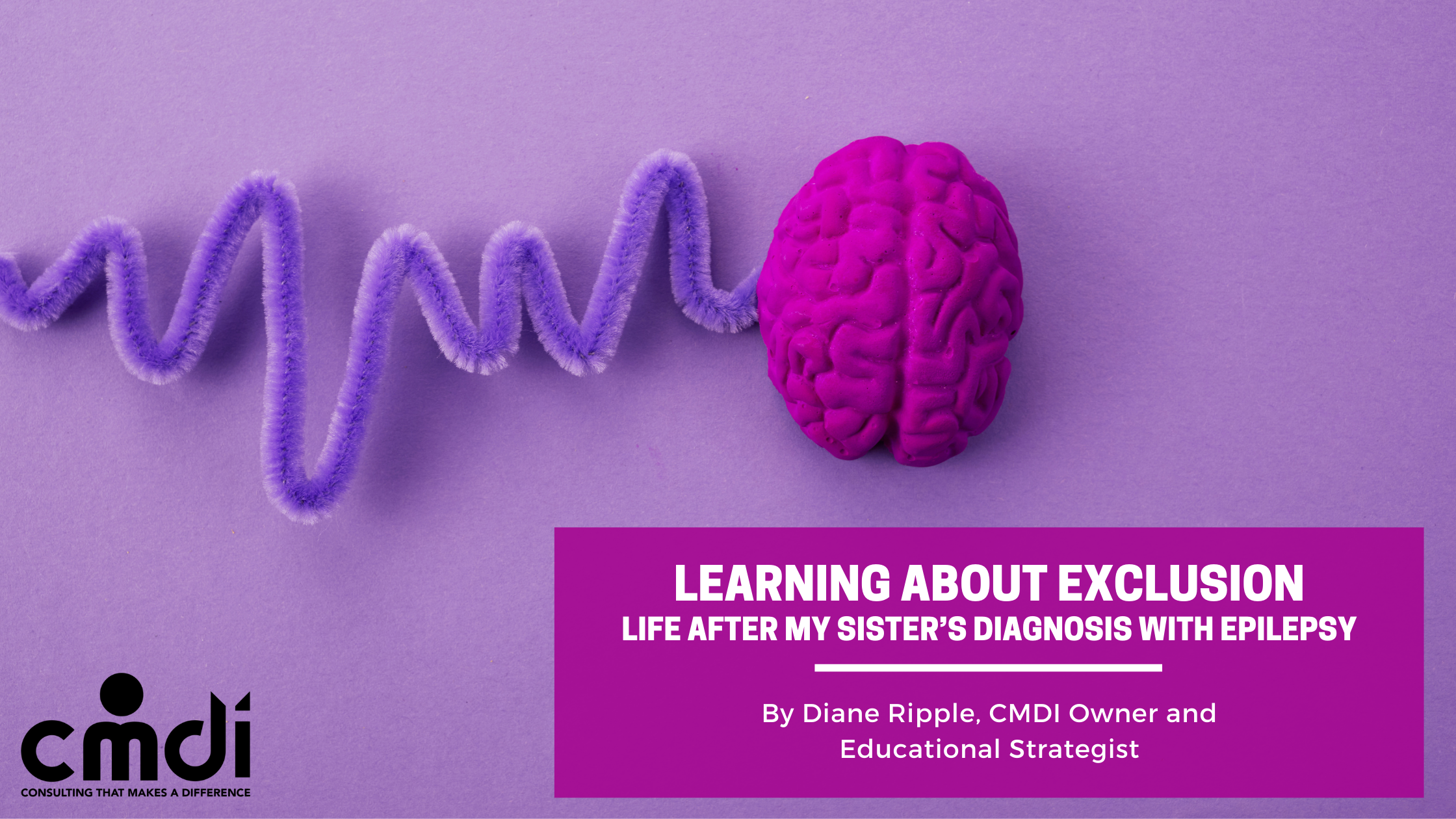 Learning About Exclusion: Life After My Sister’s Diagnosis with Epilepsy