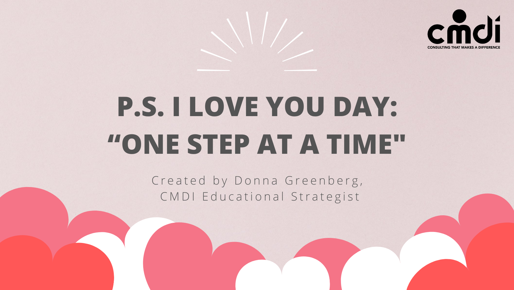 P.S. I LOVE YOU DAY: “ONE STEP AT A TIME”