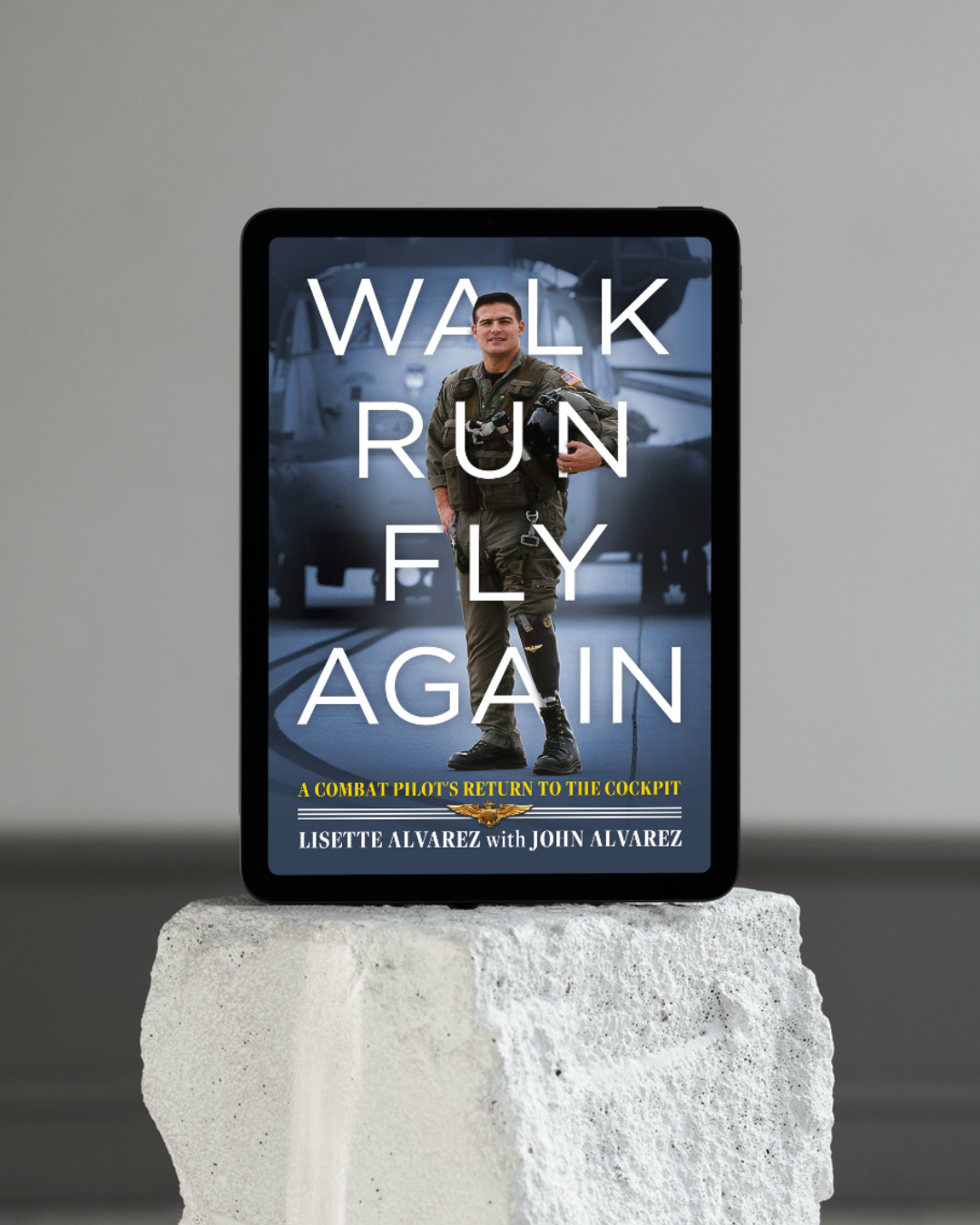 E-book cover of "Walk, Run, Fly Again featuring historic picture of John Alvarez. in front of his MH-53 Pave Low Special Ops helicopter"