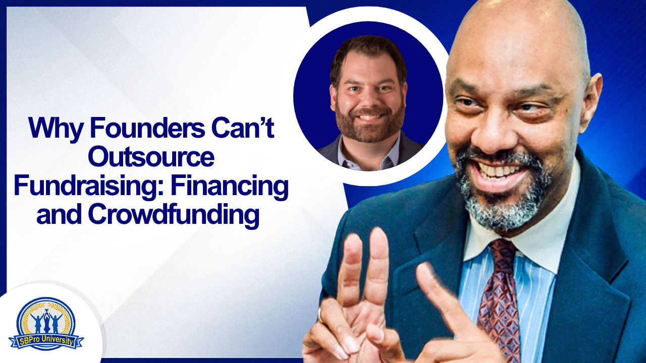 Why Founders Can’t Outsource Fundraising: Financing and Crowdfunding  with Justin Starbird 