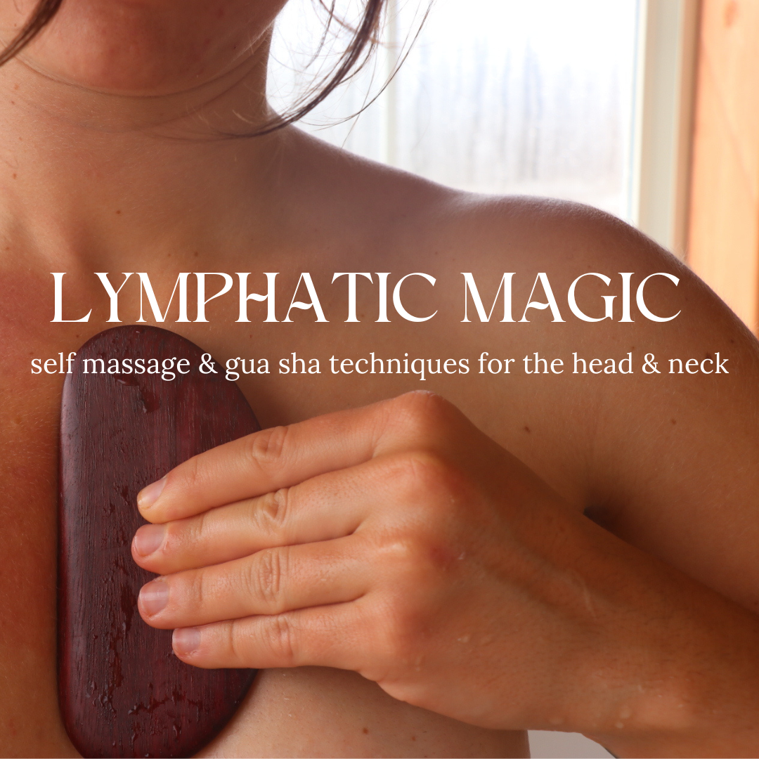 LYMPHATIC MAGIC: self massage &amp; gua sha techniques for the head &amp; neck