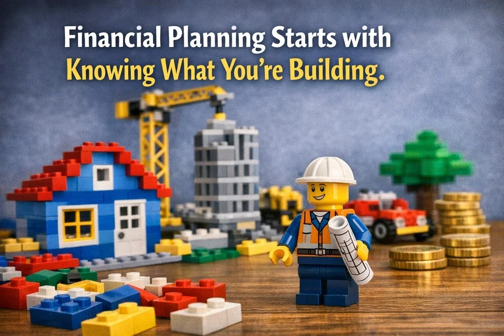 Why Financial Planning Starts With Knowing What You’re Building