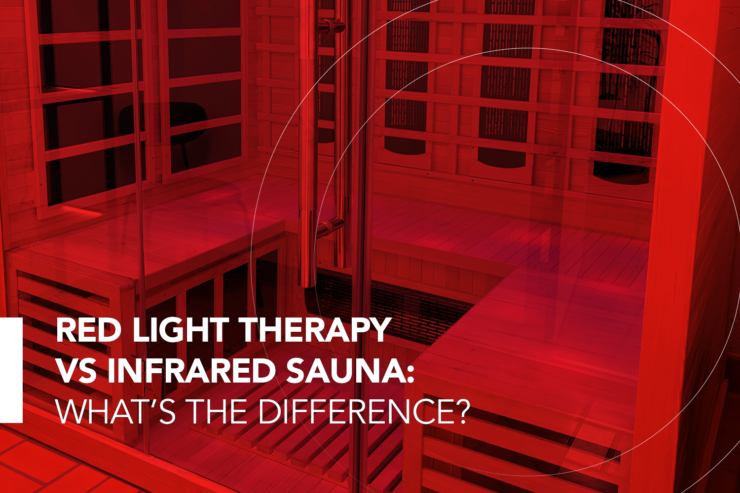 Red Light Therapy vs Infrared Sauna: What’s the Difference?