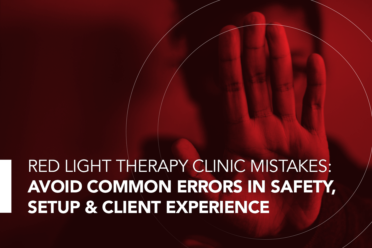 Red Light Therapy Clinic Mistakes: Avoid Common Errors in Safety, Setup &amp; Client Experience