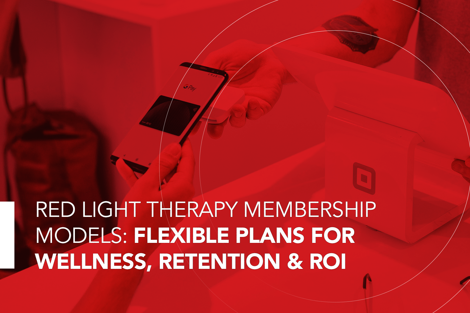 Red Light Therapy Membership Models: Flexible Plans for Wellness, Retention &amp; ROI