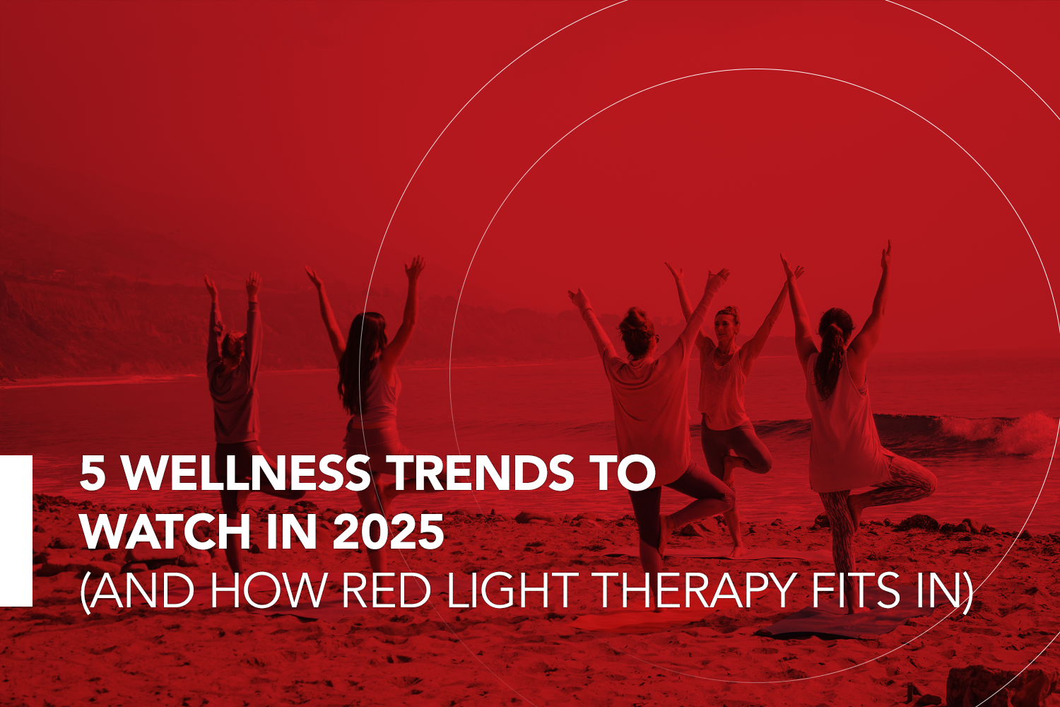 5 Wellness Trends to Watch in 2025 (And How Red Light Therapy Fits In)