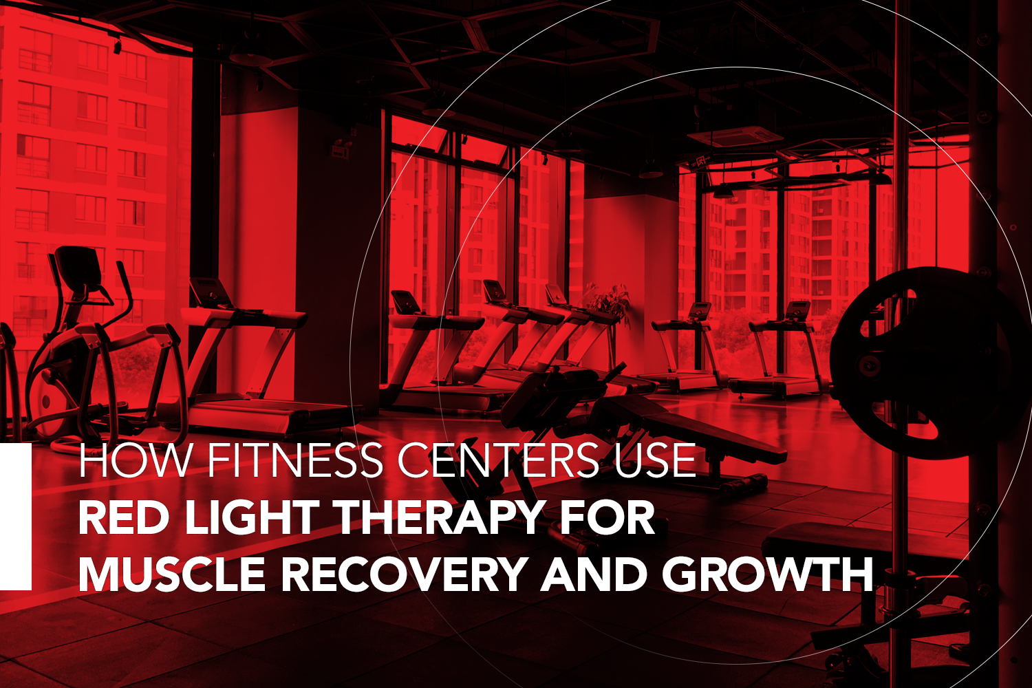 How Fitness Centers Use Red Light Therapy for Muscle Recovery and Growth