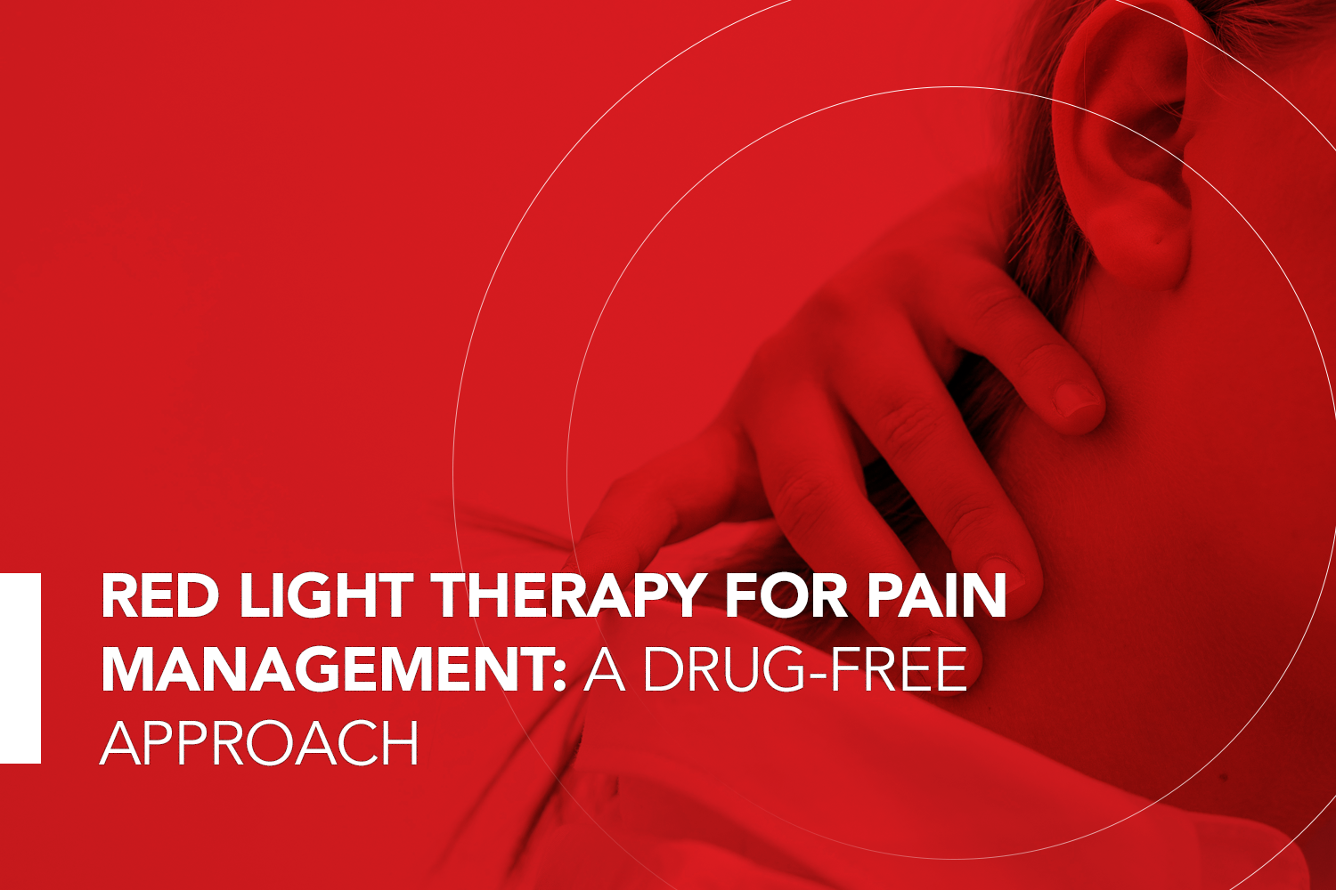 Red Light Therapy for Pain Management: A Drug-Free Approach