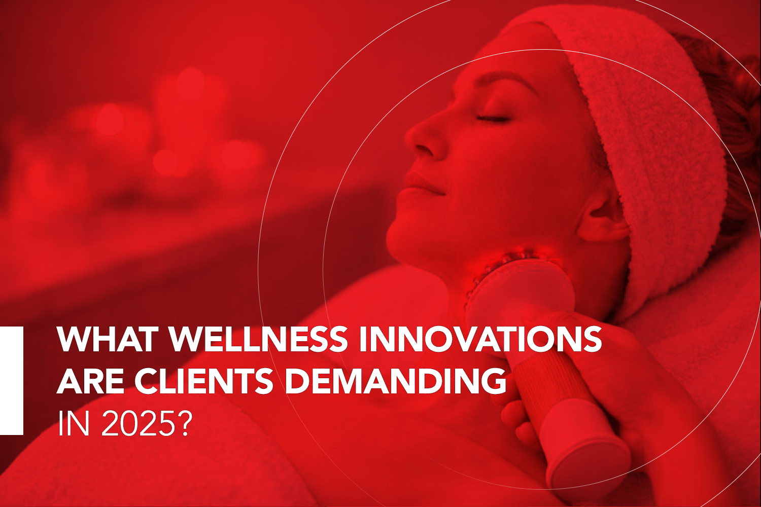 What Wellness Innovations Are Clients Demanding in 2025?