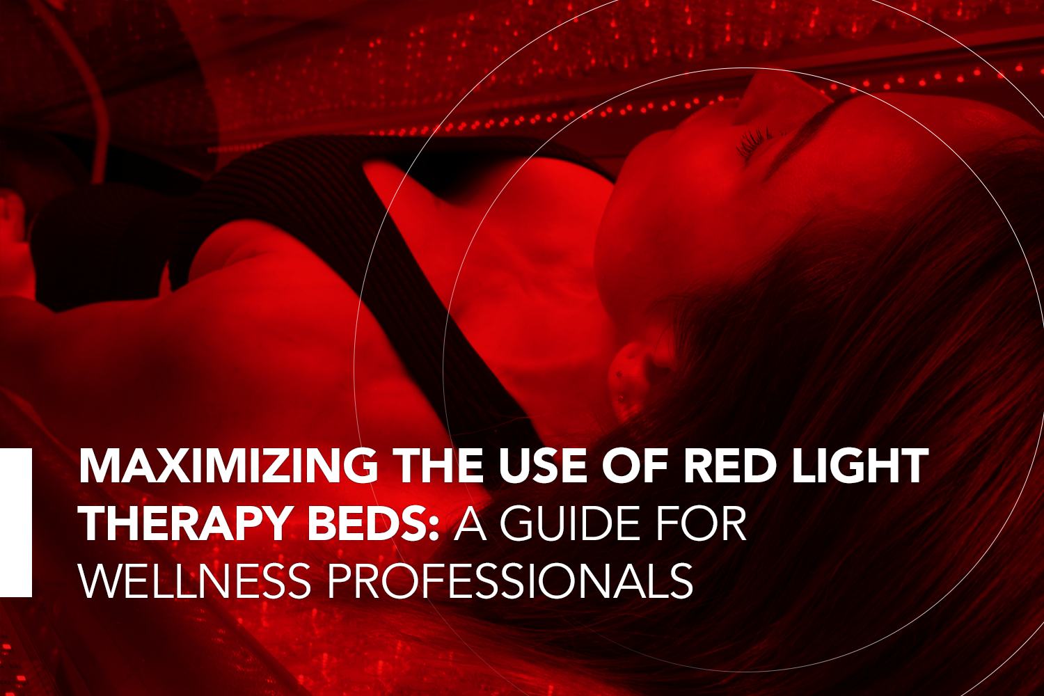 Maximizing the Use of Red Light Therapy Beds: A Guide for Wellness Professionals