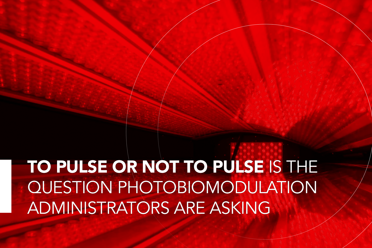 To Pulse or Not to Pulse is the Question Photobiomodulation  Administrators are Asking.