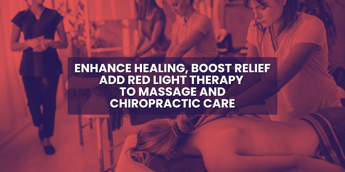 Red Light Therapy for Massage & Chiropractic Benefits