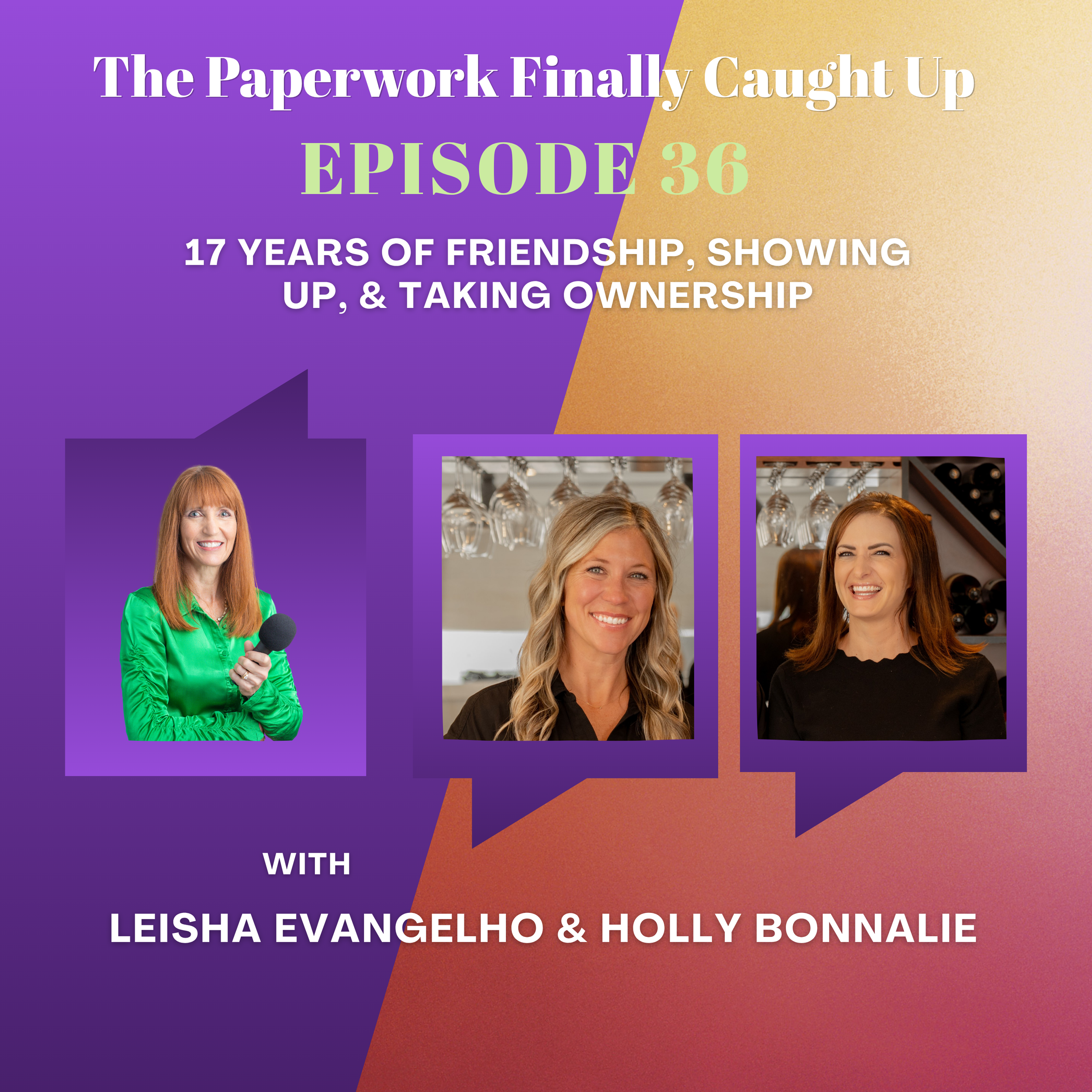 The Paperwork Finally Caught Up: Holly Bonnalie &amp; Leisha Evangelho on Friendship, Showing Up, &amp;Taking Ownership