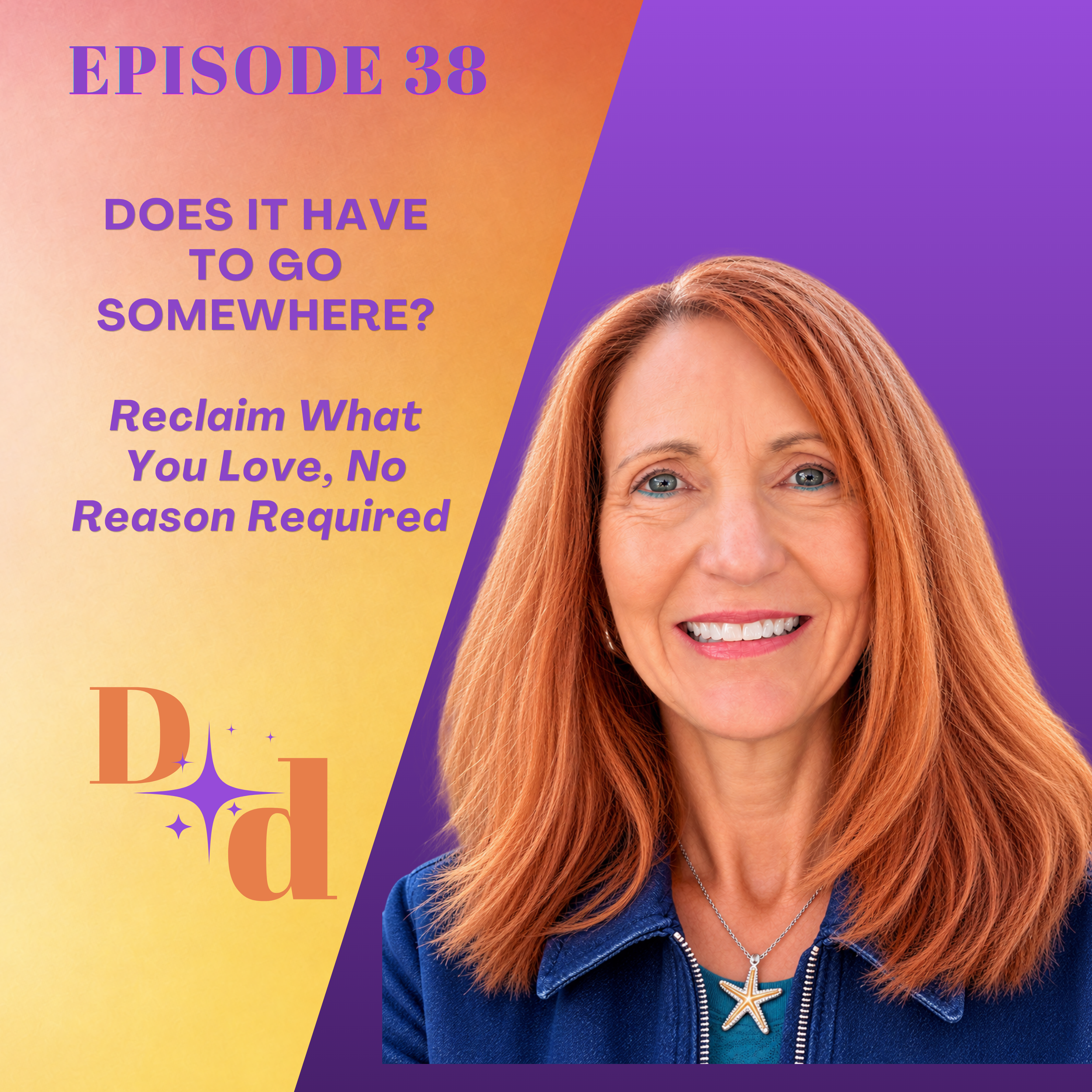 Does It Have to Go Somewhere:  Reclaim What You Love, No Reason Required