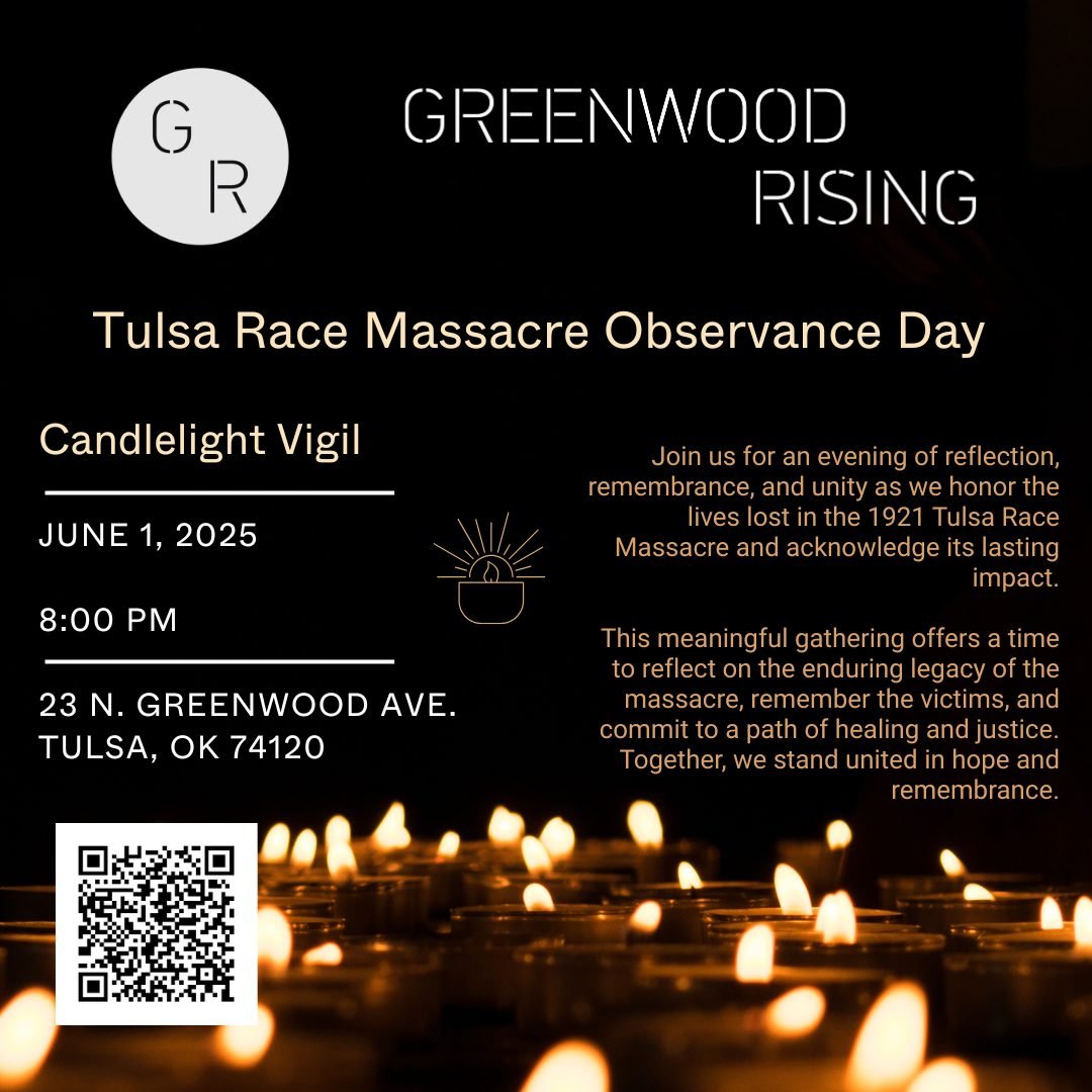 🕯 NEW EVENT: Observance Day Candlelight Vigil 🕯
📅 Sunday, June 1, 2025
🕗 8:00 PM &ndash; 8:30 PM
📍 Greenwood Rising ([map])

Join us in commemorating the Observance Day with a Candlelight Vigil honoring the victims of the 1921 Tulsa Race Massacr