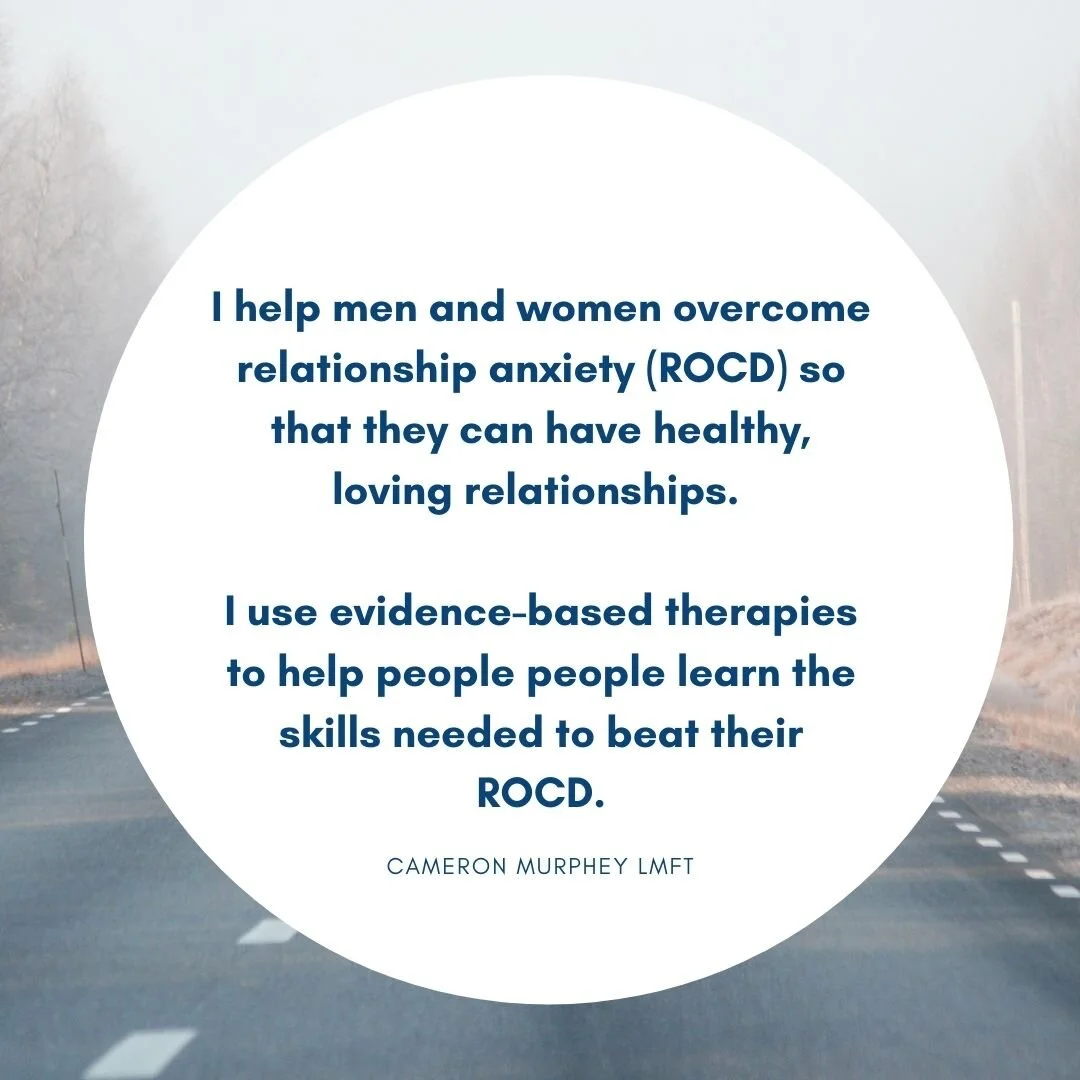 Relationship Anxiety (ROCD) — Cameron Murphey LMFT, Oakland Therapist