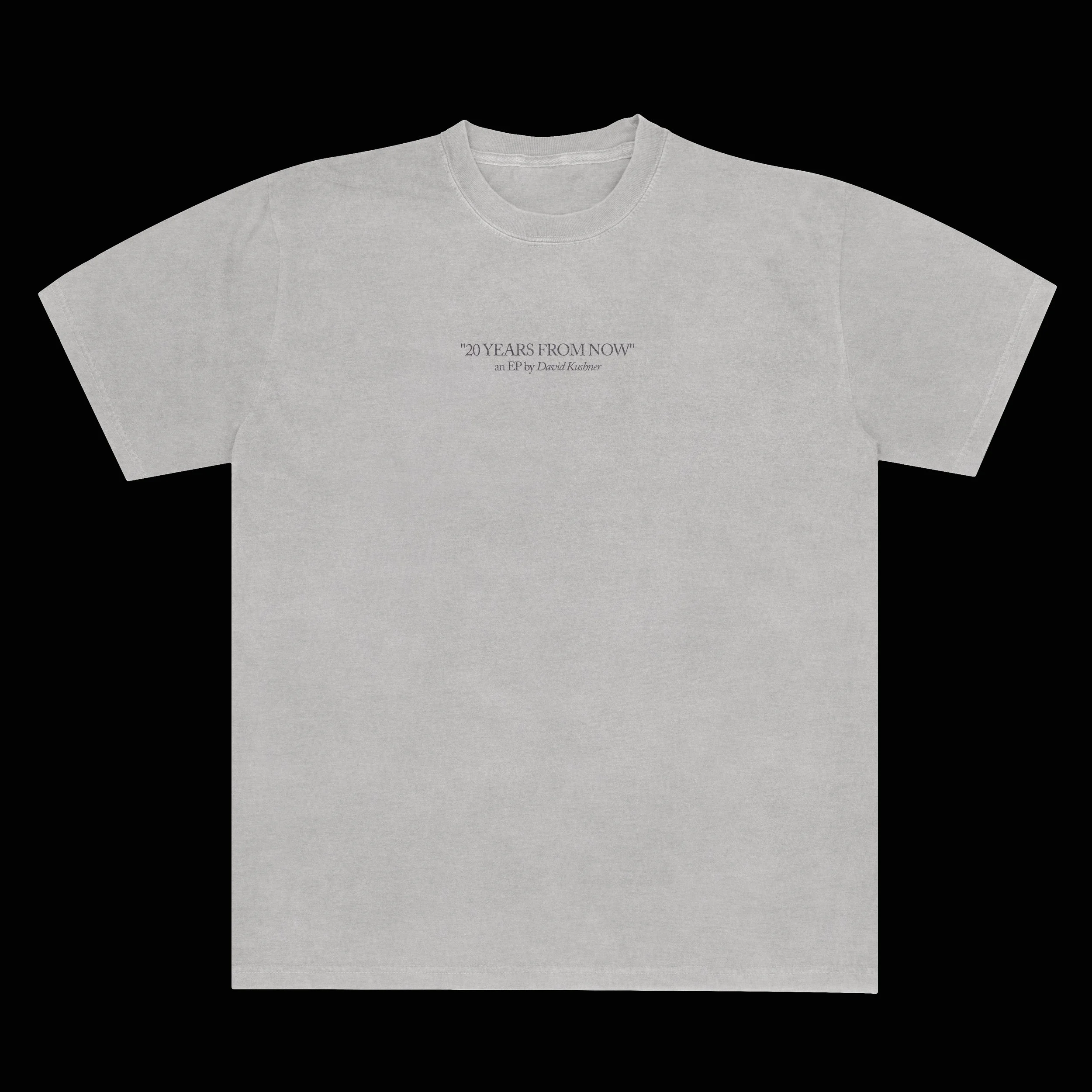 Gray T-shirt with small black text in the center reading "20 YEARS FROM NOW" and "an EP by David Kushner".