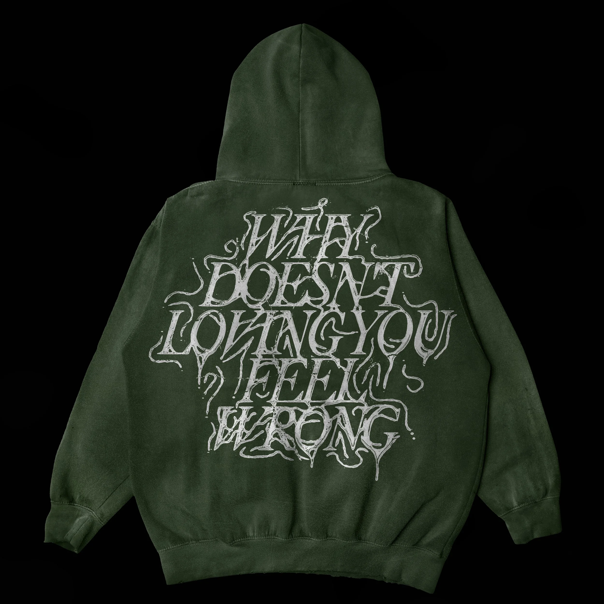 Green hoodie with white text on the back reading "WHAT DOESN'T LOVING YOU FEEL LIKE?" in a stylized, dripping font.