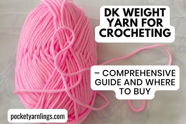 What is DK Weight Yarn? Best Guide for Beginners