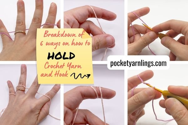 Breakdown of 6 ways on How to Hold Crochet Yarn and Hook — Pocket Yarnlings  — Pocket Yarnlings