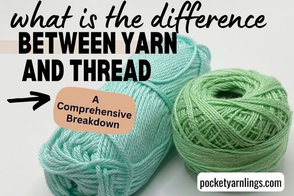 What is the Difference between Yarn and Thread? - A Comprehensive Breakdown  — Pocket Yarnlings — Pocket Yarnlings