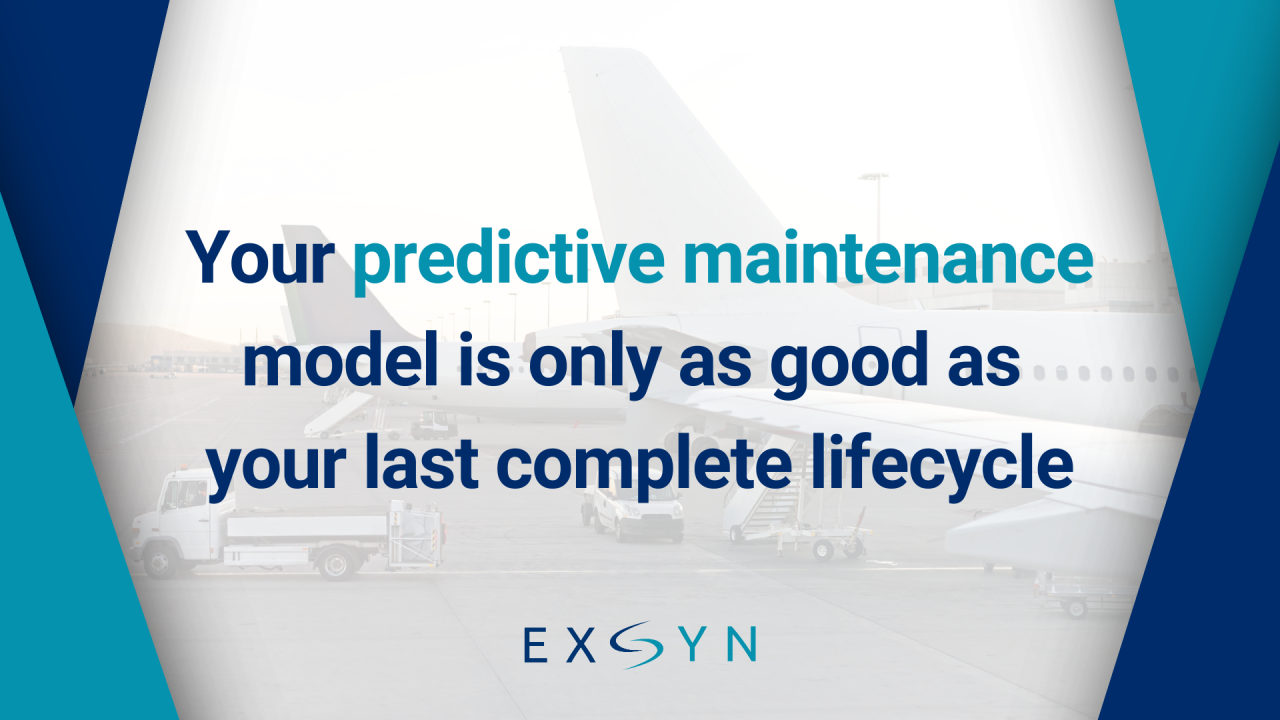 Your predictive maintenance model is only as good as your last complete lifecycle