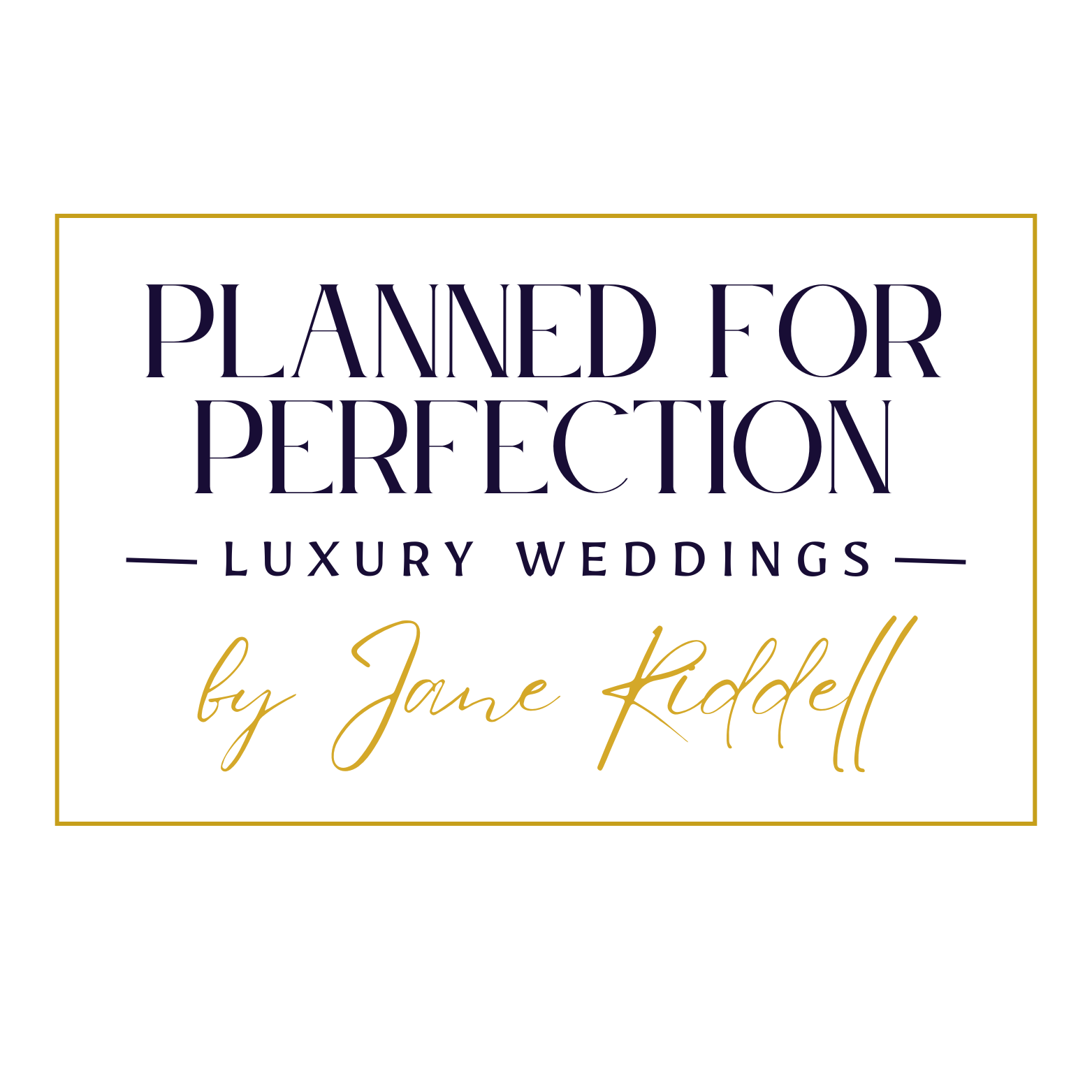 Logo for "Planned for Perfection Luxury Weddings by Jane Riddell" featuring elegant typography, framed by a gold border.