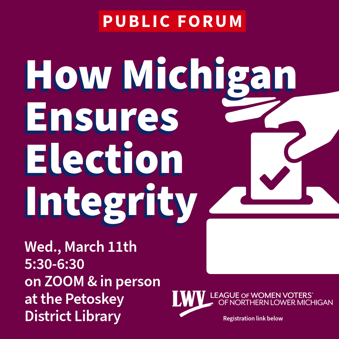 How Michigan Ensures Election Integrity forum march 11, 5:30 zoom or at the library