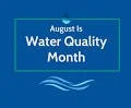 August is Water Quality Month