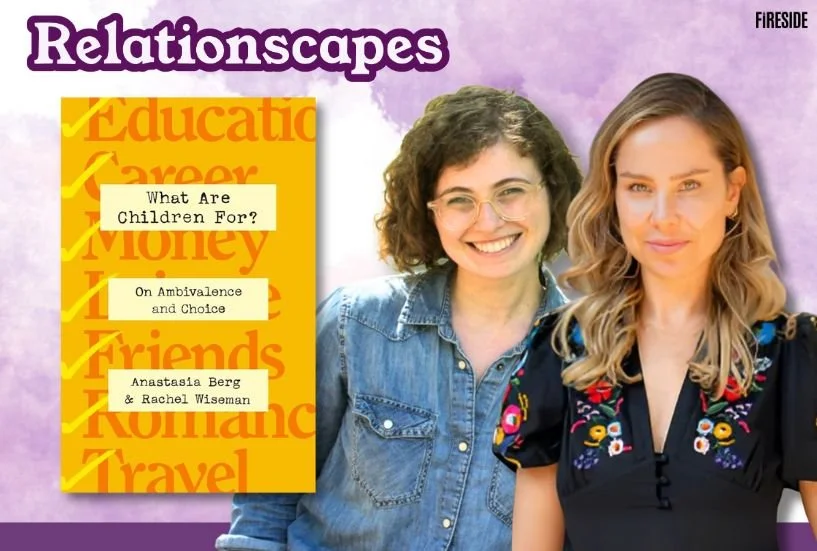 Relationscapes: “Kids or No Kids? Rethinking Parenthood in Uncertain Times,” with Anastasia Berg and Rachel Wiseman