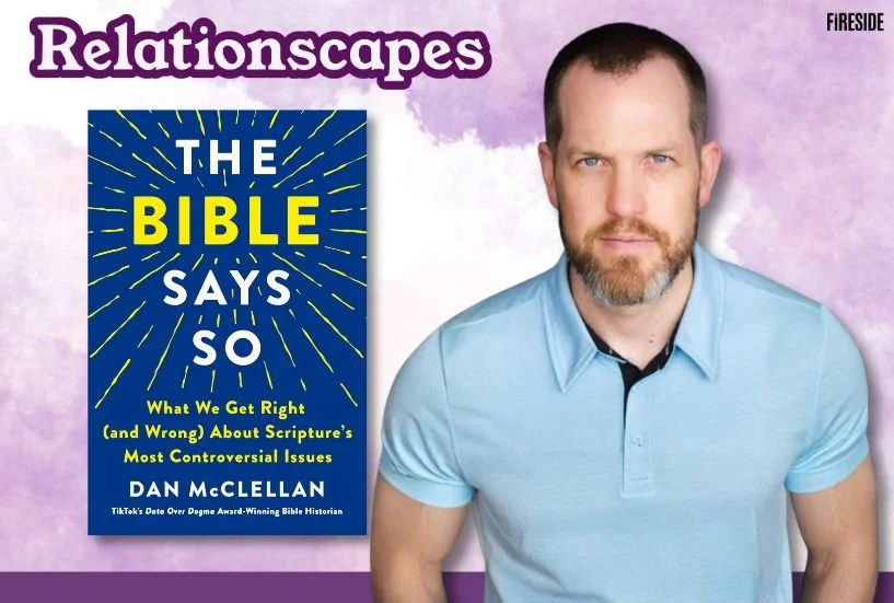 Relationscapes: “What the Bible REALLY Says about Abortion, Being Gay, and Other Stuff,” with Dan McClellan