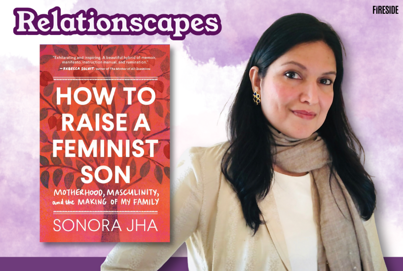 Relationscapes: “Raising Boys in a Patriarchal World,” with Sonora Jha