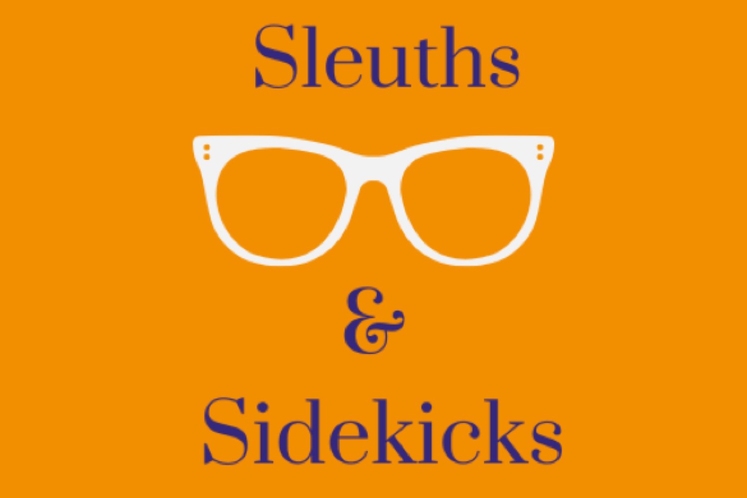 Sleuths &amp; Sidekicks