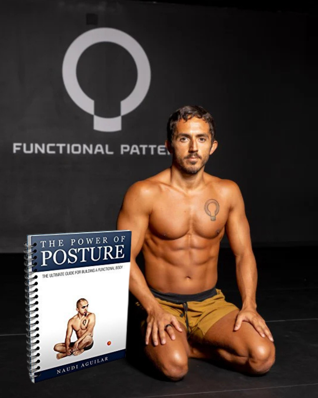 A shirtless man with a tattoo on his chest, kneeling on the floor, with a book titled 'The Power of Posture' by Naudi Aguilar standing in front of him. The background features a logo with a circle and the words 'Functional Pattern.'