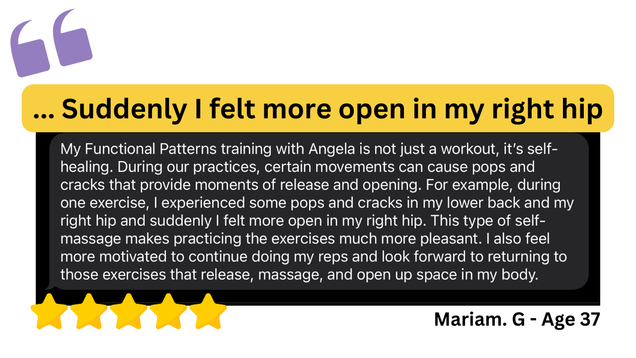 A testimonial review from Mariam G, age 37, about her experience with functional patterns training, describing how it helped her hip and back.