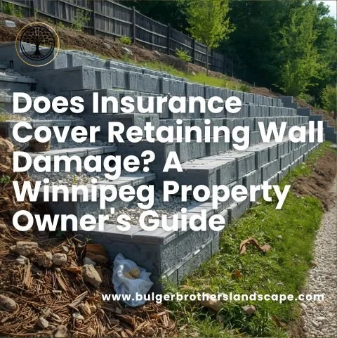 Does Insurance Cover Retaining Wall Damage? A Winnipeg Property Owner's Guide