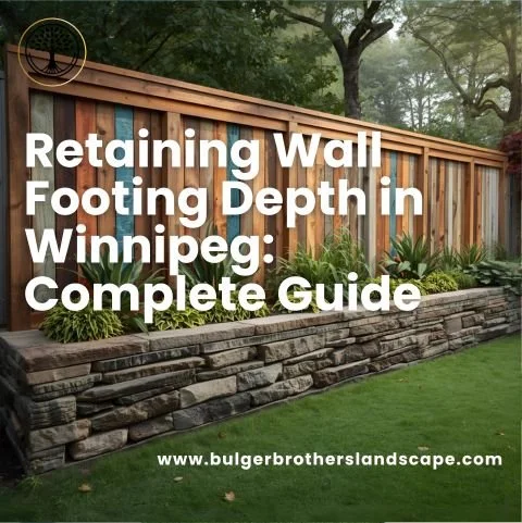 Retaining Wall Footing Depth in Winnipeg: Complete Guide