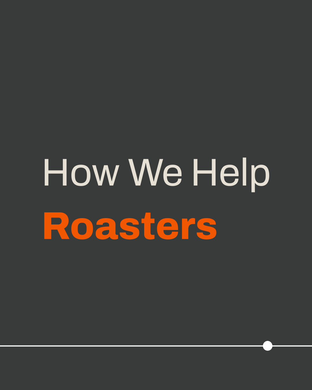 How We Help Roasters